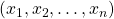 (x_1,x_2,\ldots,x_n)