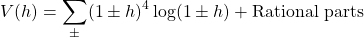 \[V(h)=\sum_{\pm}(1\pm h)^4\log (1\pm h)+\mbox{Rational parts}\]