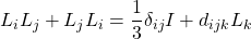 L_iL_j+L_jL_i=\dfrac{1}{3}\delta_{ij}I+d_{ijk}L_k
