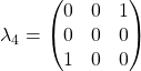 \lambda_4=\begin{pmatrix}0 & 0 & 1\\ 0 & 0 & 0\\ 1 & 0 &0\end{pmatrix}