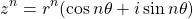 \[ z^n=r^n(\cos n\theta+i\sin n\theta)\]