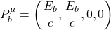 P^\mu_b =\left(\dfrac{E_b}{c},\dfrac{E_b}{c},0,0\right)
