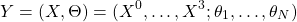 \begin{equation*}Y=(X,\Theta)=(X^0,\ldots,X^3;\theta_1,\ldots,\theta_N)\end{equation*}