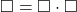 \square =\square \cdot \square