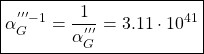 \[\boxed{\alpha_G^{'''-1}=\dfrac{1}{\alpha^{'''}_G}=3.11\cdot 10^{41}}\]