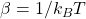 \beta=1/k_BT