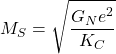 \[M_S=\sqrt{\dfrac{G_N e^2}{K_C}}\]