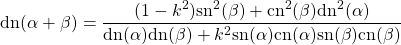 \begin{equation*} \tcboxmath{\mbox{dn}(\alpha+\beta)=\dfrac{(1-k^2)\mbox{sn}^2(\beta)+\mbox{cn}^2(\beta)\mbox{dn}^2(\alpha)}{\mbox{dn}(\alpha)\mbox{dn}(\beta)+k^2\mbox{sn}(\alpha)\mbox{cn}(\alpha)\mbox{sn}(\beta)\mbox{cn}(\beta)}} \end{equation*}
