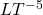 LT^{-5}