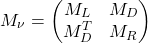 \begin{equation*} M_\nu =\begin{pmatrix} M_L & M_D \\ M_D^T & M_R \end{pmatrix} \end{equation*}