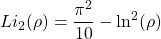 \begin{equation*} Li_2(\rho)=\dfrac{\pi^2}{10}-\ln^2(\rho) \end{equation*}
