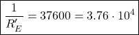 \[ \boxed{\dfrac{1}{R'_E}=37600=3.76\cdot 10^4}\]