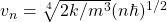 v_n=\sqrt[4]{2k/m^3}(n\hbar)^{1/2}