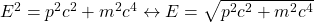 E^2=p^2c^2+m^2c^4\leftrightarrow E=\sqrt{p^2c^2+m^2c^4}