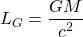 \[L_G=\dfrac{GM}{c^2}\]