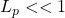 L_p<<1
