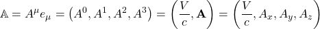 \[ \mathbb{A}=A^\mu e_\mu=\left( A^0,A^1,A^2,A^3\right)=\left(\dfrac{V}{c},\mathbf{A}\right)=\left(\dfrac{V}{c},A_x,A_y,A_z\right)\]