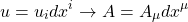 \begin{equation*} u=u_idx^i\rightarrow A=A_\mu dx^\mu \end{equation*}