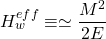 H_w^{eff}\equiv \simeq \dfrac{M^2}{2E}