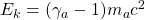 E_k=(\gamma_a-1)m_ac^2