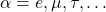 \alpha=e, \mu, \tau,\ldots