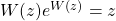 W(z)e^{W(z)}=z