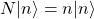 N\vert n\rangle=n\vert n\rangle