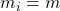 m_i=m