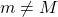 m\neq M