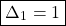 \[\boxed{\Delta_1=1}\]
