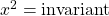 x^2=\mbox{invariant}