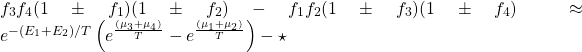 f_3f_4(1\pm f_1)(1\pm f_2)-f_1f_2(1\pm f_3)(1\pm f_4)\approx e^{-(E_1+E_2)/T}\left( e^{\frac{(\mu_3+\mu_4)}{T}}-e^{\frac{(\mu_1+\mu_2)}{T}}\right)-\star