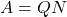 A=QN
