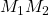 M_1M_2