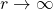 r\rightarrow\infty