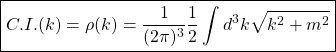 \begin{equation*} \boxed{C.I.(k)=\rho(k)=\dfrac{1}{(2\pi)^3}\dfrac{1}{2}\int d^3k\sqrt{k^2+m^2}} \end{equation*}
