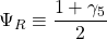 \Psi_R\equiv \dfrac{1+\gamma_5}{2}