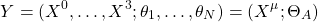 \begin{equation*} Y=(X^0,\ldots,X^3;\theta_1,\ldots,\theta_N)=(X^\mu;\Theta_A)\end{equation*}