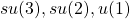 su(3), su(2), u(1)