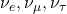 \nu_e, \nu_\mu, \nu_\tau