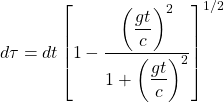 \[ d\tau=dt\left[1-\dfrac{\left(\dfrac{gt}{c}\right)^2}{1+\left(\dfrac{gt}{c}\right)^2}\right]^{1/2}\]
