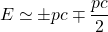 \[E\simeq \pm pc\mp \dfrac{pc}{2}\]