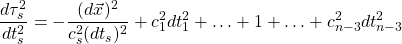 \begin{equation*} \dfrac{d\tau_s^2}{dt_s^2}=-\dfrac{(d\vec{x})^2}{c_s^2(dt_s)^2}+c_1^2dt_1^2+\ldots+1+\ldots+c_{n-3}^2dt_{n-3}^2\end{equation*}