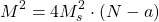 \begin{equation*}M^2=4M_s^2\cdot (N-a)\end{equation*}