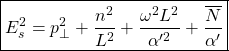 \[\boxed{E^2_s=p_\perp^2+\dfrac{n^2}{L^2}+\dfrac{\omega^2L^2}{\alpha'^2}+\dfrac{\overline{N}}{\alpha'}}\]