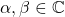 \alpha,\beta\in\mathbb{C}