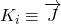 K_{i}\equiv \overrightarrow{J}