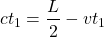 \[ ct_1=\dfrac{L}{2}-vt_1\]
