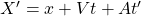 X'=x+Vt+At'