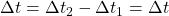 \Delta t=\Delta t_2-\Delta t_1=\Delta t